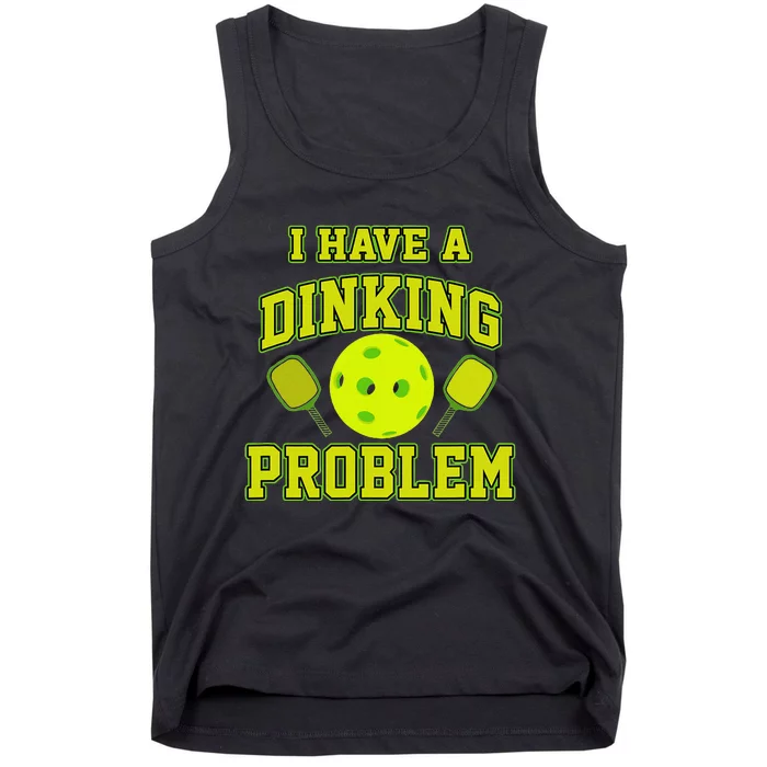 Pickleball Humor I Have A Dinking Problem Funny Tank Top