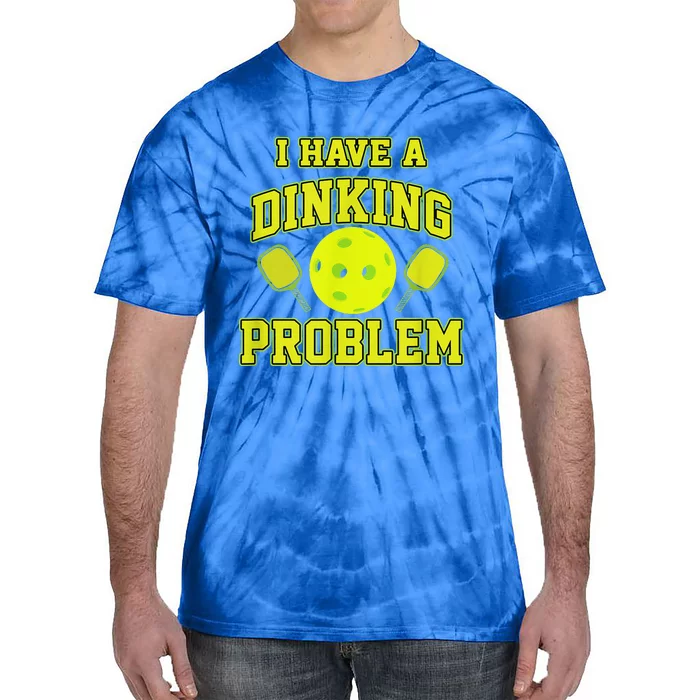 Pickleball Humor I Have A Dinking Problem Funny Tie-Dye T-Shirt