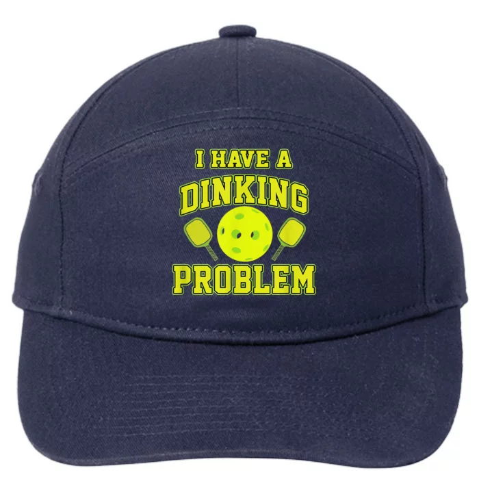 Pickleball Humor I Have A Dinking Problem Funny 7-Panel Snapback Hat