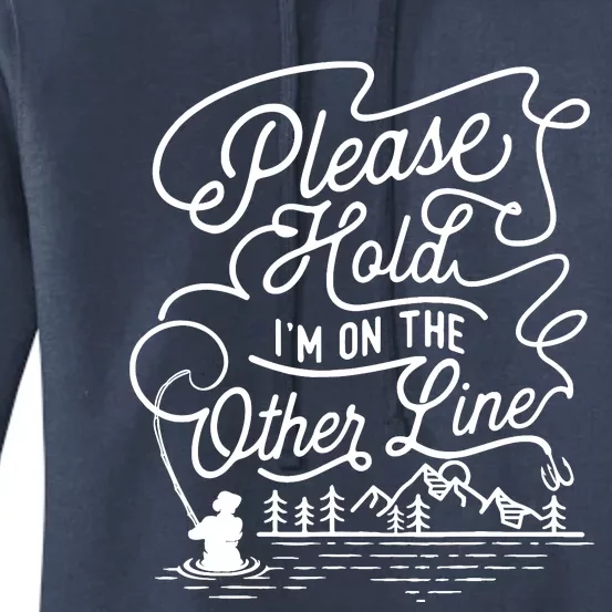 Please Hold IM On The Other Line Fishing Fisherman Fish Women's Pullover Hoodie