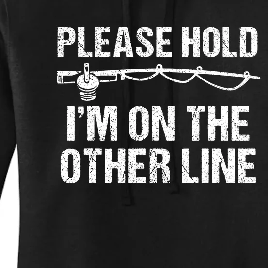 Please Hold I'm On The Other Line Funny Lucky Fishing Women's Pullover Hoodie