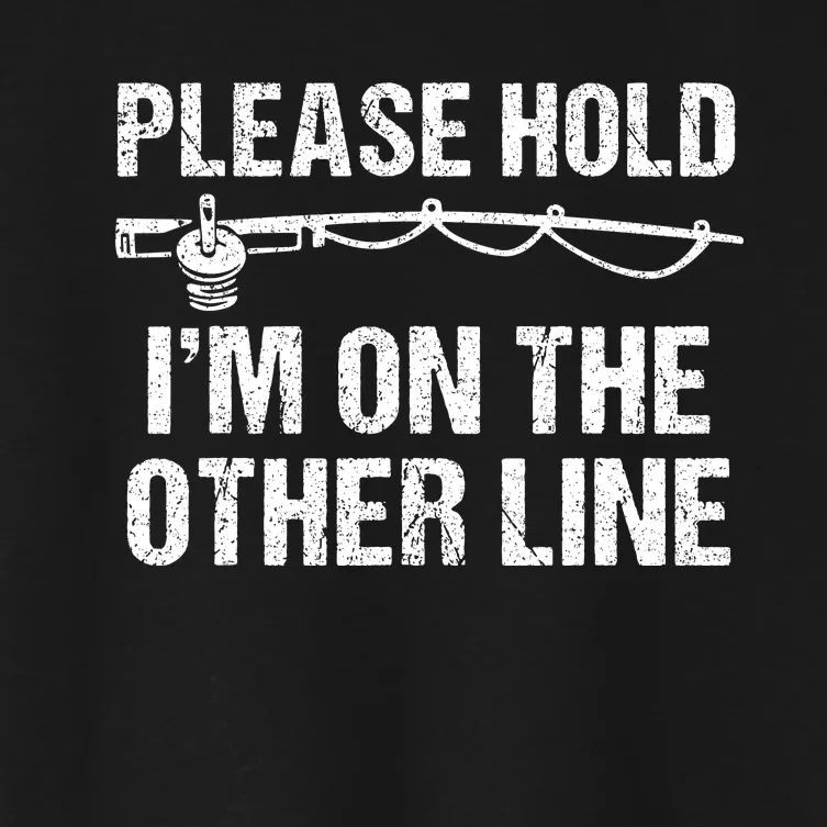 Please Hold I'm On The Other Line Funny Lucky Fishing Women's Crop Top Tee