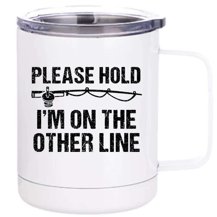 Please Hold I'm On The Other Line Funny Lucky Fishing Front & Back 12oz Stainless Steel Tumbler Cup