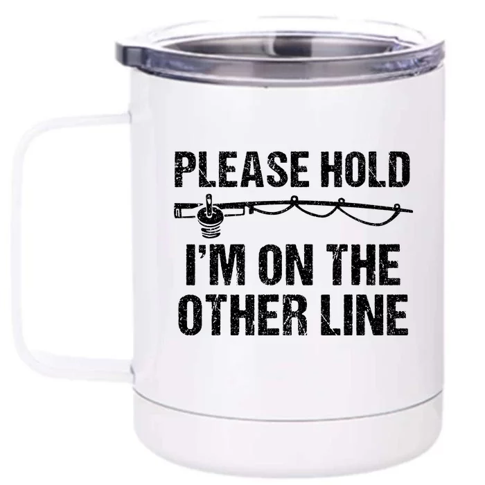 Please Hold I'm On The Other Line Funny Lucky Fishing Front & Back 12oz Stainless Steel Tumbler Cup