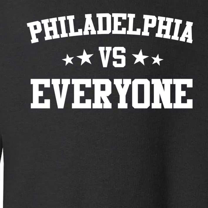 Philadelphia Vs Everyone Toddler Sweatshirt