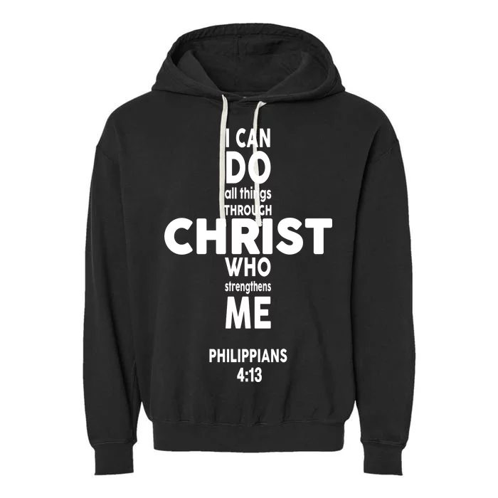 Philippians 4:13 I Can Do All Thing Through Christ Garment-Dyed Fleece Hoodie