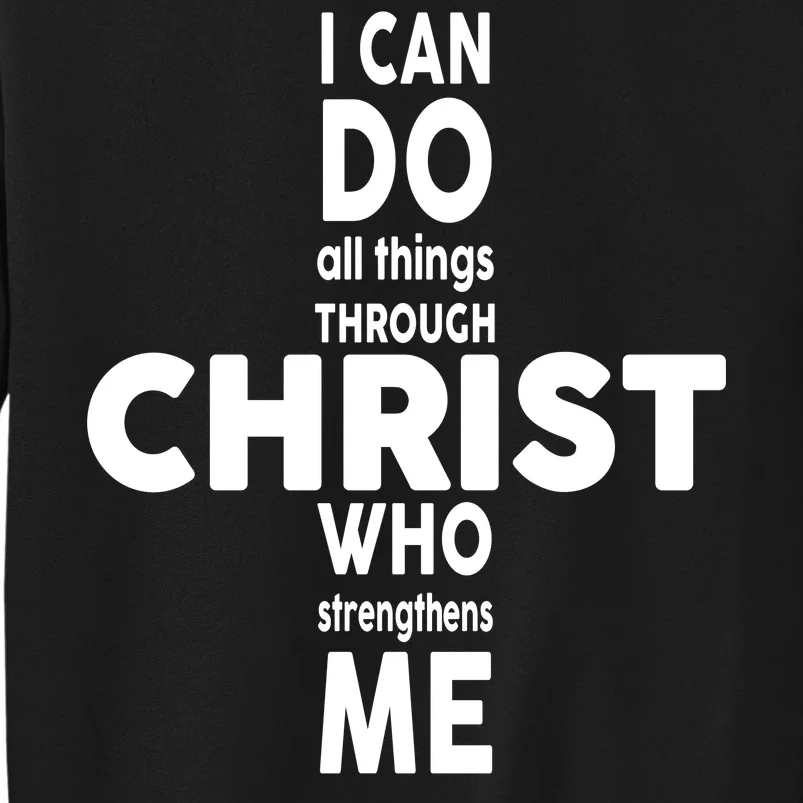 Philippians 4:13 I Can Do All Thing Through Christ Tall Sweatshirt