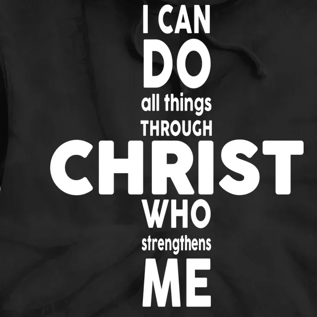 Philippians 4:13 I Can Do All Thing Through Christ Tie Dye Hoodie