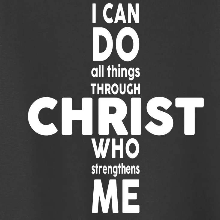 Philippians 4:13 I Can Do All Thing Through Christ Toddler T-Shirt