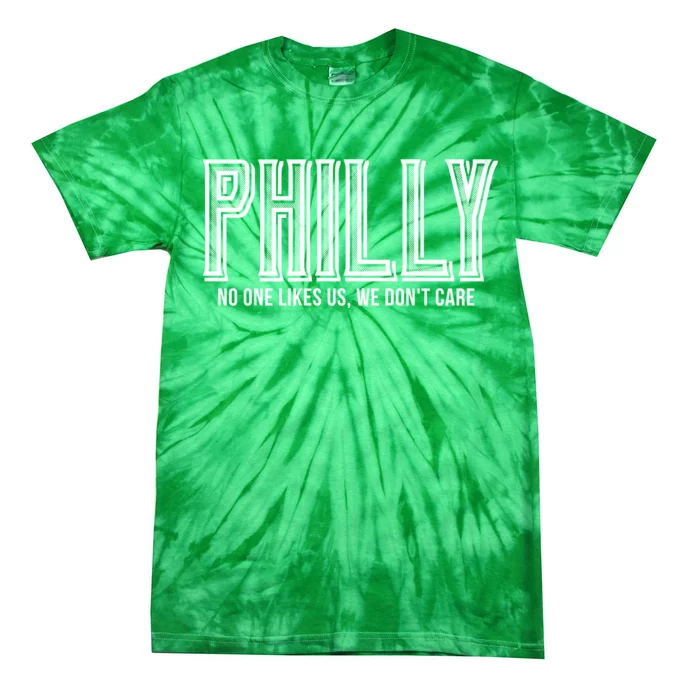Philly Fan No One Likes Us We Don't Care Tie-Dye T-Shirt