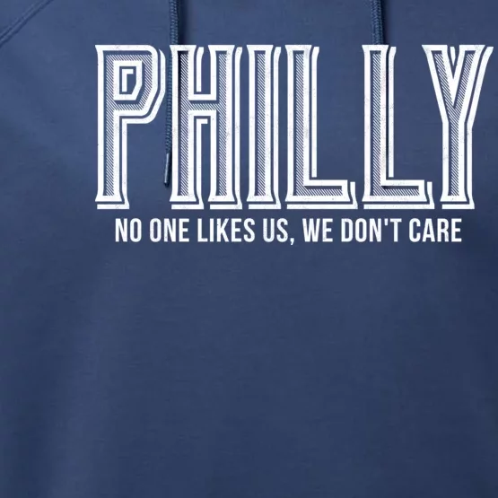 Philly Fan No One Likes Us We Don't Care Performance Fleece Hoodie