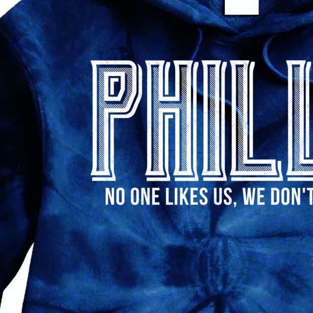 Philly Fan No One Likes Us We Don't Care Tie Dye Hoodie