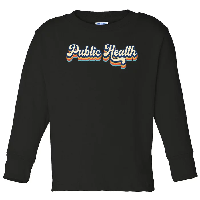 Public Health Life Appreciation Healthcare Worker Vintage Toddler Long Sleeve Shirt