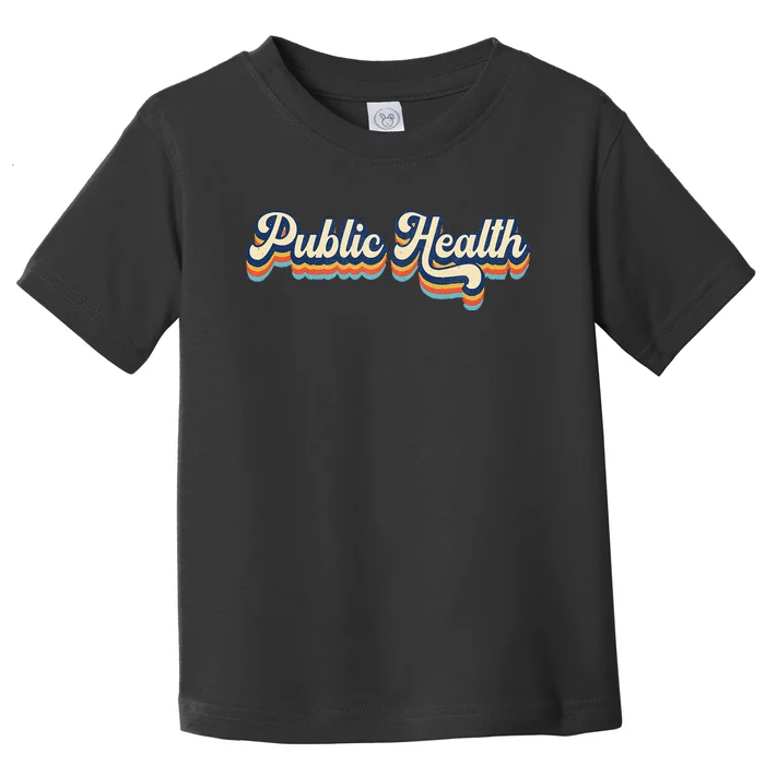 Public Health Life Appreciation Healthcare Worker Vintage Toddler T-Shirt