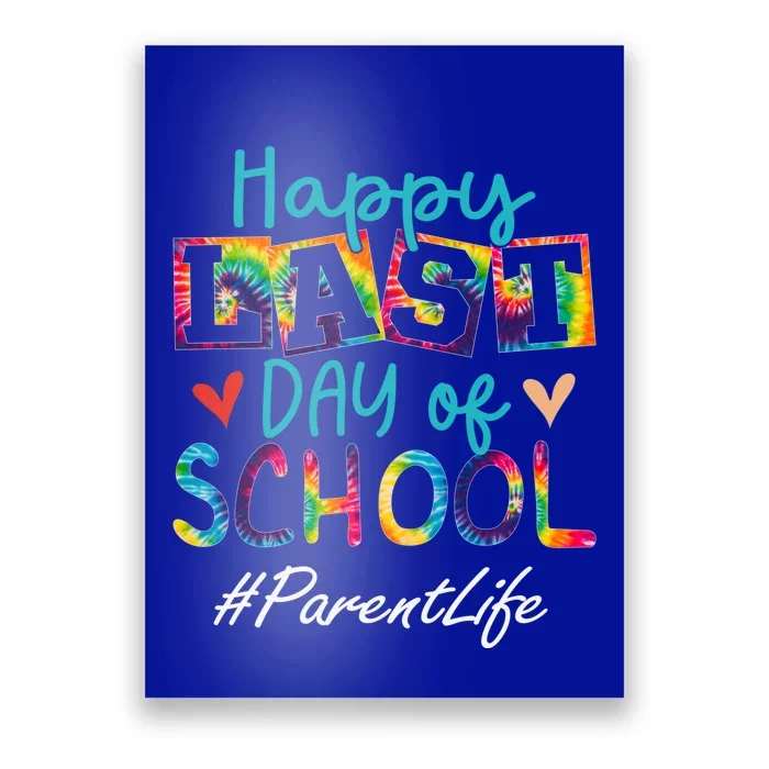 Parent Happy Last Day Of School Funny Graduation Meaningful Gift Poster