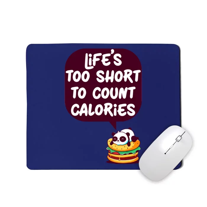 Panda Hamburger Lifes Too Short To Count Calories Mousepad