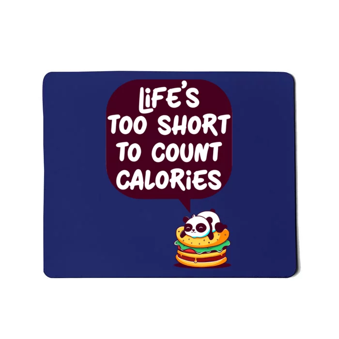 Panda Hamburger Lifes Too Short To Count Calories Mousepad