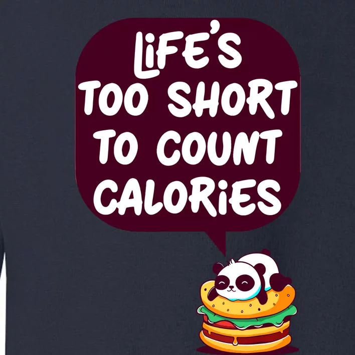 Panda Hamburger Lifes Too Short To Count Calories Toddler Sweatshirt