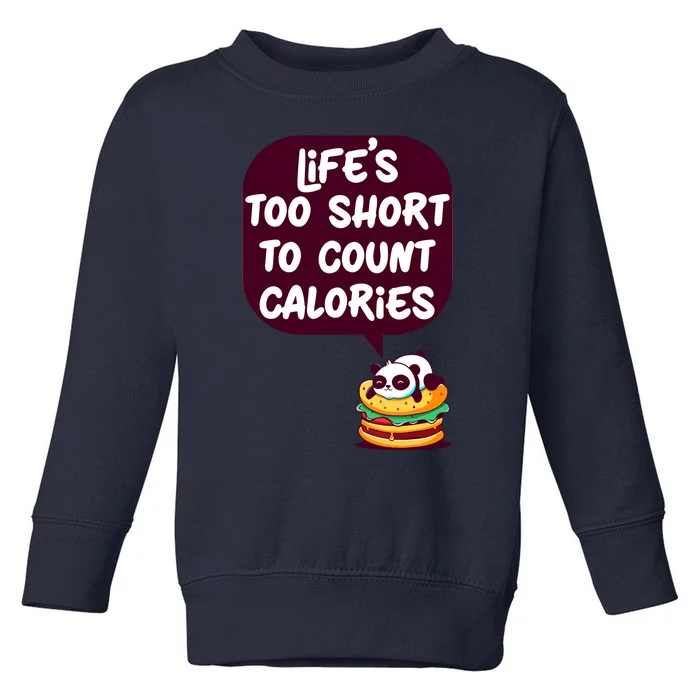 Panda Hamburger Lifes Too Short To Count Calories Toddler Sweatshirt