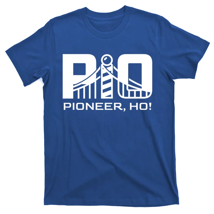 Pioneer Ho! Meaningful Gift T-Shirt