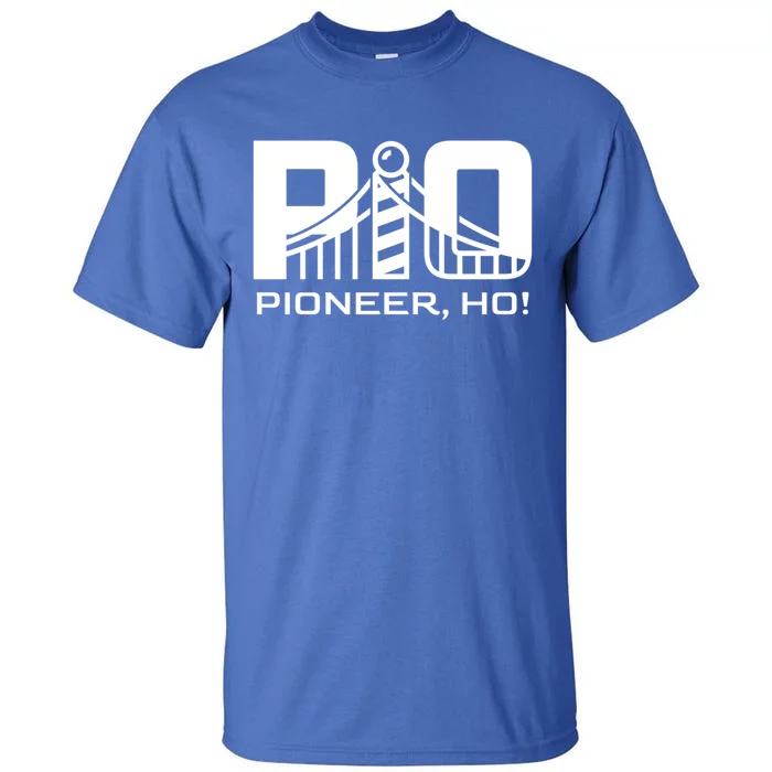 Pioneer Ho! Meaningful Gift Tall T-Shirt