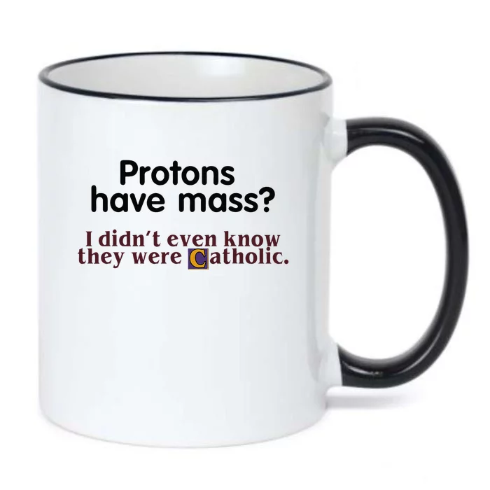 Protons Have Mass I Didnt Even Know They Were Catholic Black Color Changing Mug