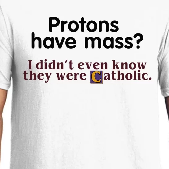 Protons Have Mass I Didnt Even Know They Were Catholic Pajama Set