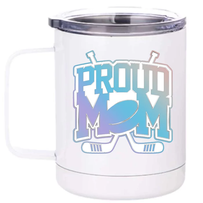 Proud Hockey Mom Funny Gift Mom Coach Game Day Fan Sport Mom Gift Front & Back 12oz Stainless Steel Tumbler Cup