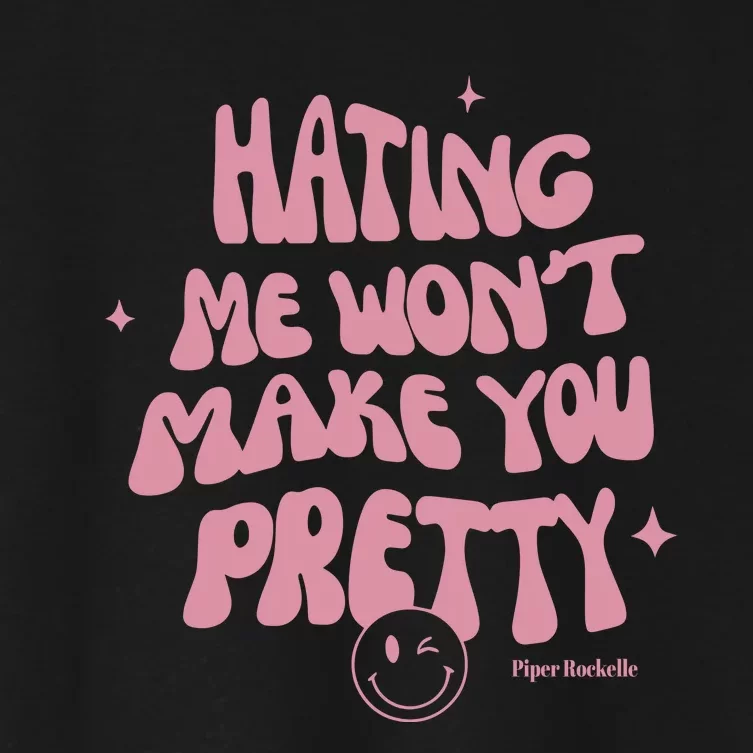 Piperrockelle Hating Me WonT Make You Pretty Women's Crop Top Tee