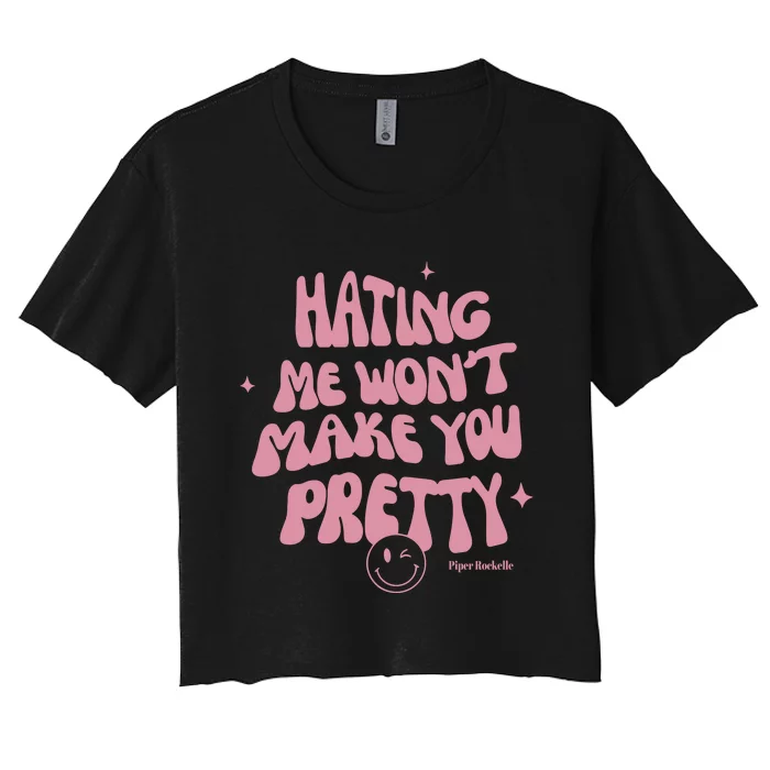 Piperrockelle Hating Me WonT Make You Pretty Women's Crop Top Tee