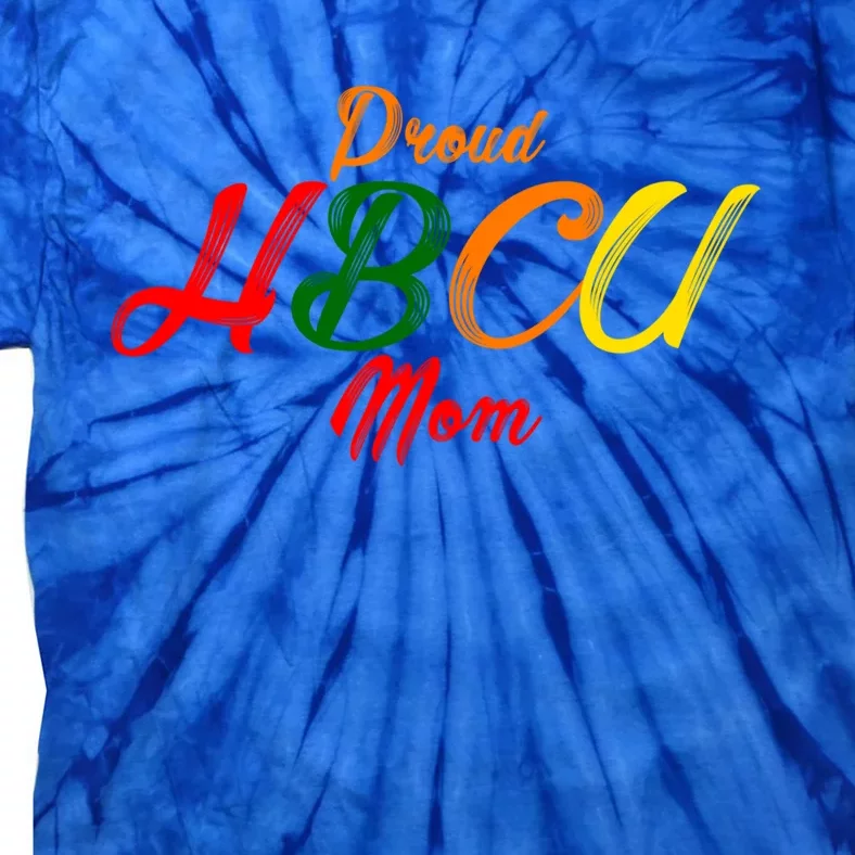 Proud Hbcu Mom Historically Black Colleges And Universities Gift Tie-Dye T-Shirt