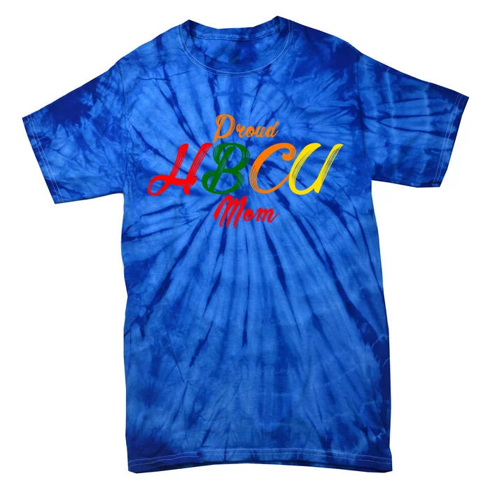 Proud Hbcu Mom Historically Black Colleges And Universities Gift Tie-Dye T-Shirt