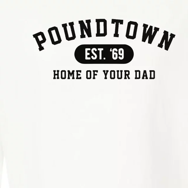 Poundtown Home Of Your Dad Funny Trendy Est 69 Cropped Pullover Crew