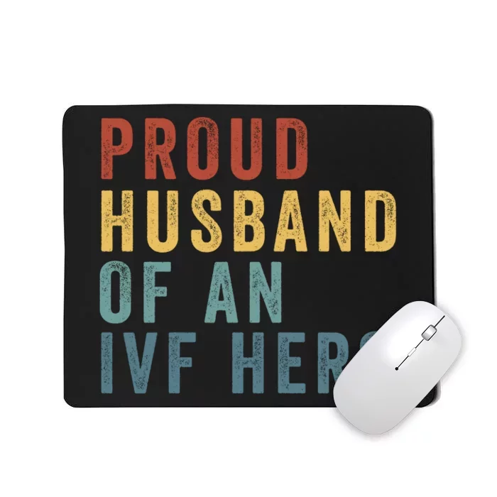 Proud Husband Of An Ivf Hero Ivf Dad Embryo Transfer Ivf Pregnancy Ivf Embryo Mousepad