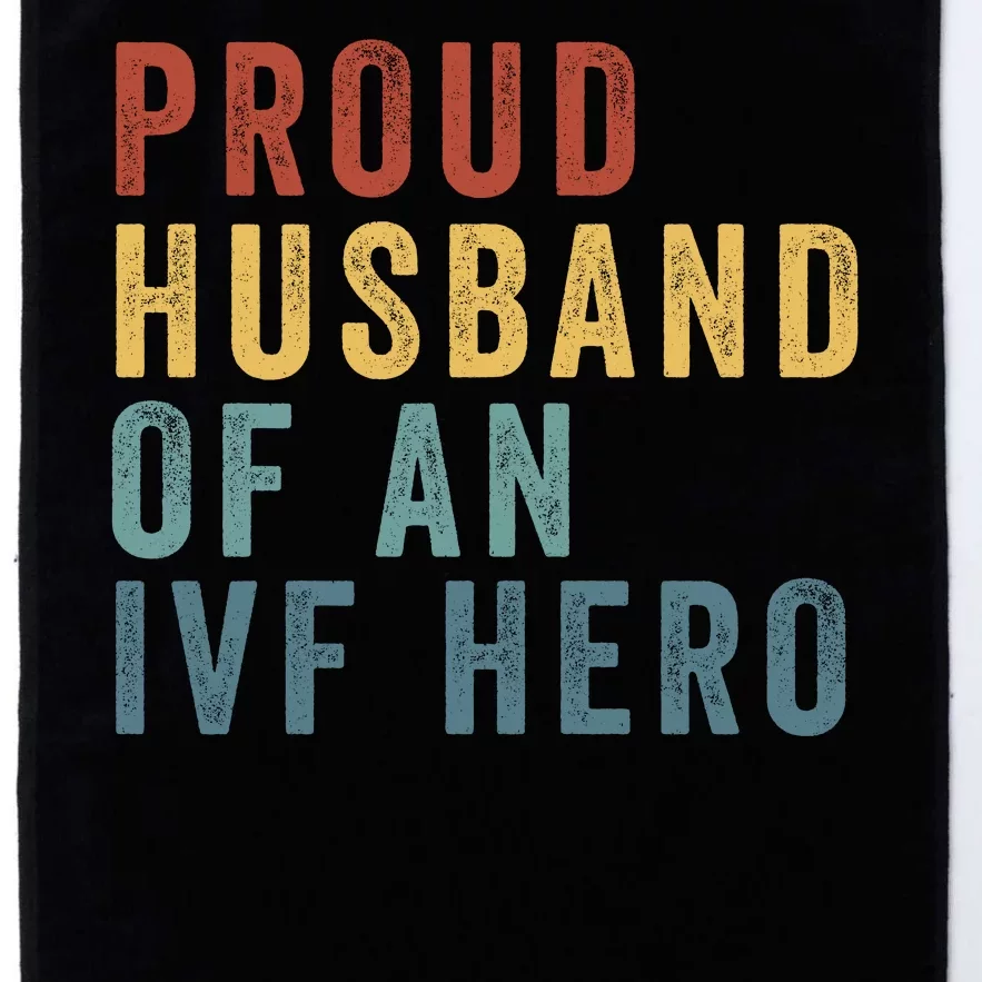 Proud Husband Of An Ivf Hero Ivf Dad Embryo Transfer Ivf Pregnancy Ivf Embryo Platinum Collection Golf Towel