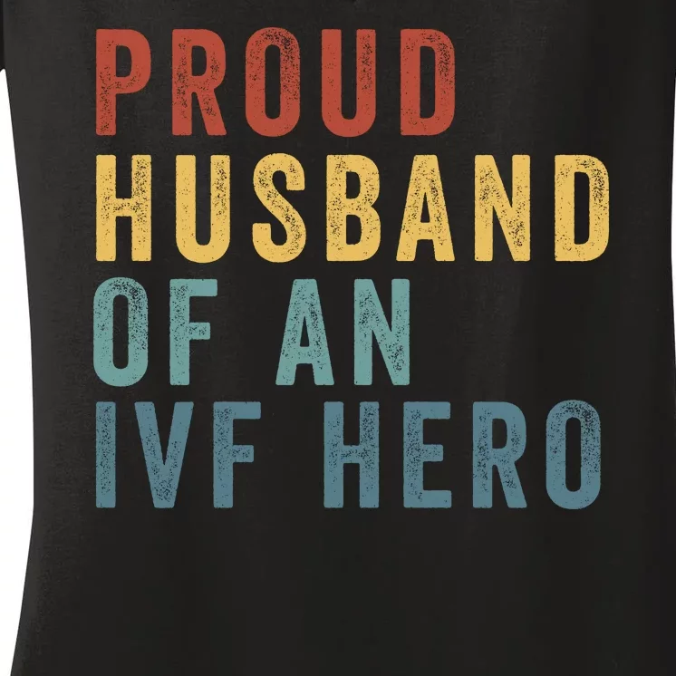 Proud Husband Of An Ivf Hero Ivf Dad Embryo Transfer Ivf Pregnancy Ivf Embryo Women's V-Neck T-Shirt