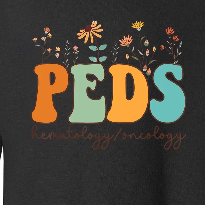 Pediatric Hematology Oncology Nurse Retro Groovy Wildflowers Toddler Sweatshirt