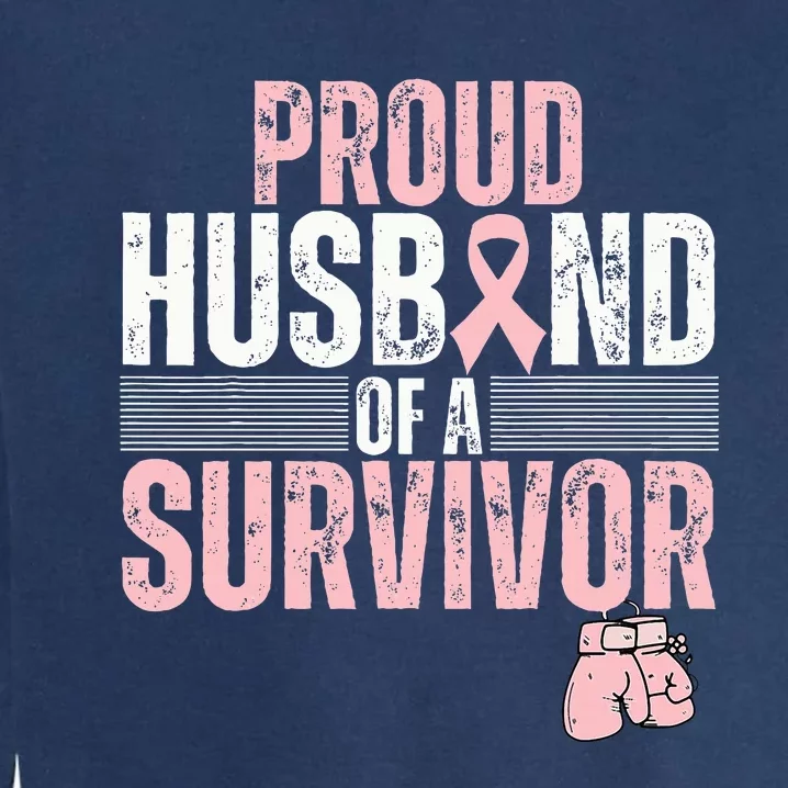 Proud Husband Of Survivor Breast Cancer Survivor Awareness Garment-Dyed Sweatshirt