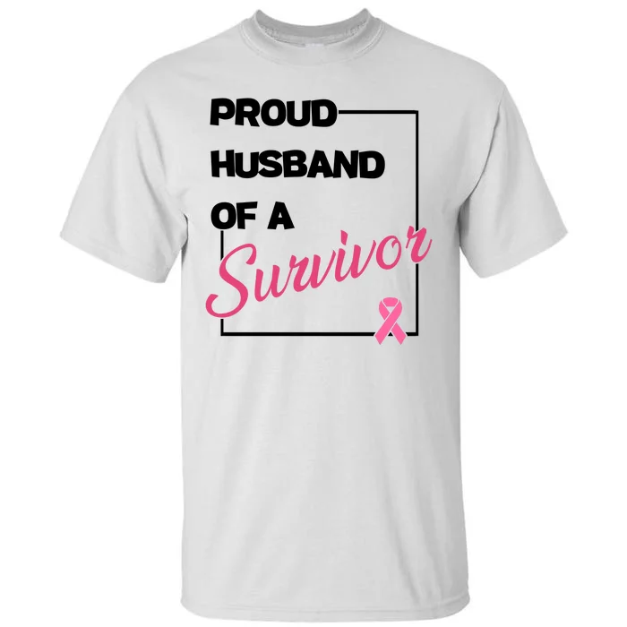 Proud Husband Of A Survivor Breast Cancer Awareness Tall T-Shirt