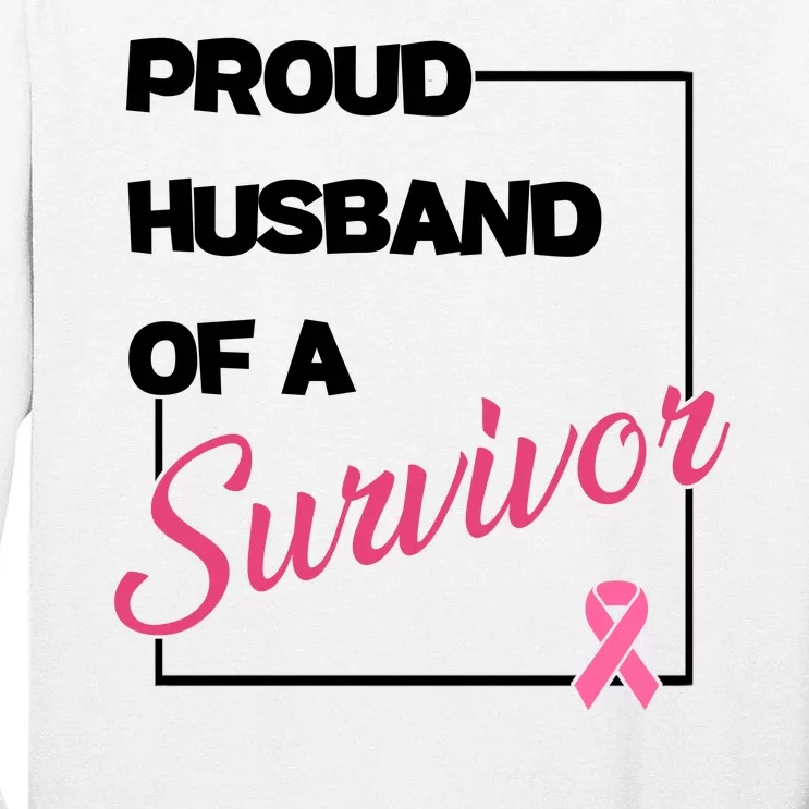 Proud Husband Of A Survivor Breast Cancer Awareness Tall Long Sleeve T-Shirt