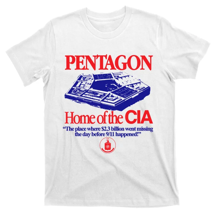 Pentagon Home Of The Cia The Place Where $2.3 Billion Went Missing The Day Befor T-Shirt