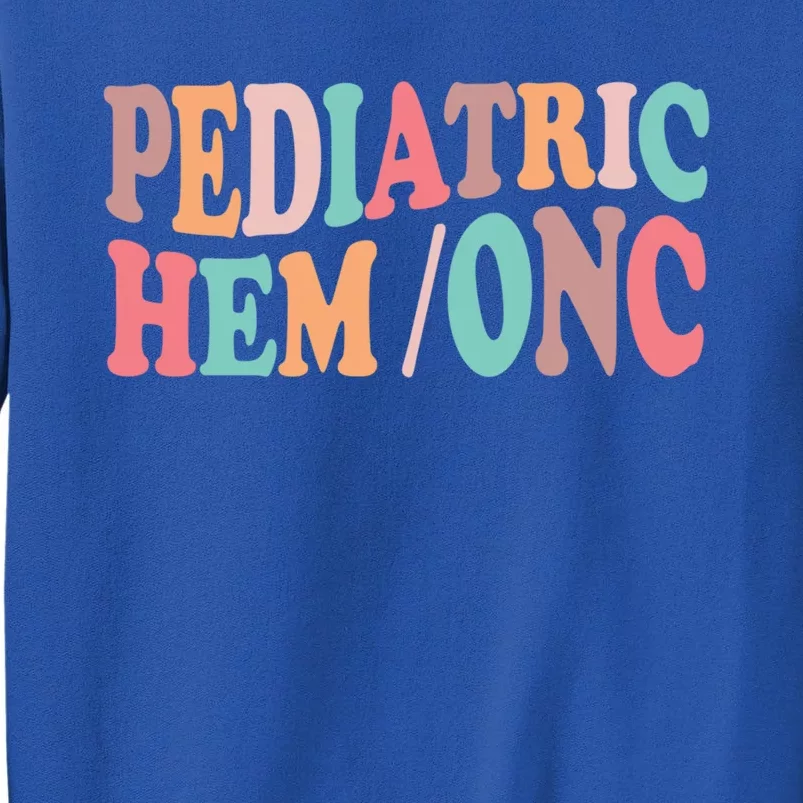 Pediatric Hematology Oncology Nurse Nursing Peds Hem Onc Cool Gift Tall Sweatshirt