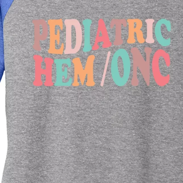 Pediatric Hematology Oncology Nurse Nursing Peds Hem Onc Cool Gift Women's Tri-Blend 3/4-Sleeve Raglan Shirt