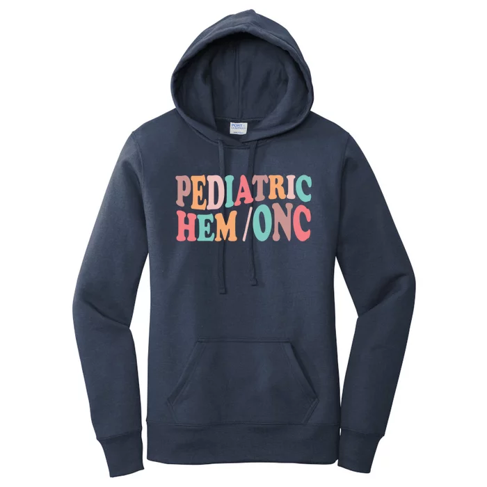 Pediatric Hematology Oncology Nurse Nursing Peds Hem Onc Cool Gift Women's Pullover Hoodie