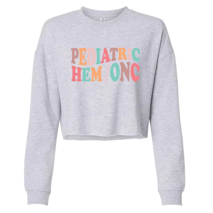 Pediatric Hematology Oncology Nurse Nursing Peds Hem Onc Cool Gift Cropped Pullover Crew