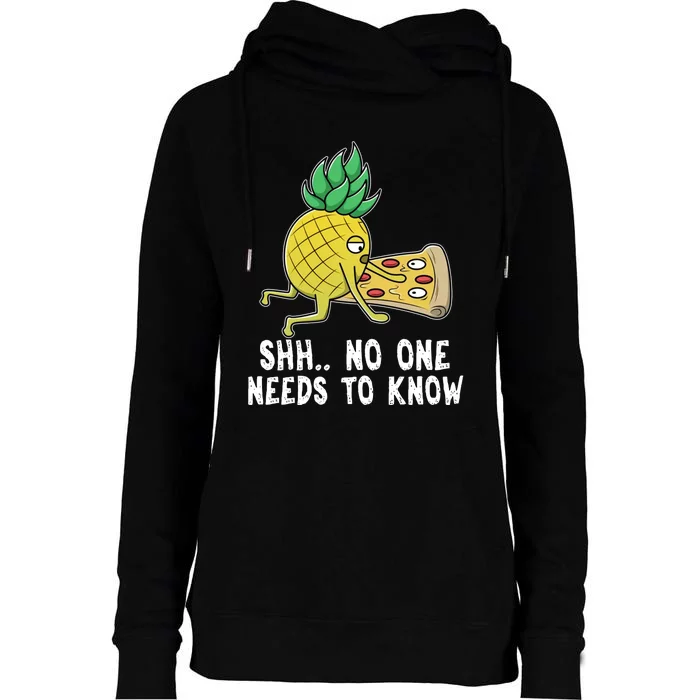 Pineapple Hawaii Pizza Funny Sh.. No One Need To Knows Womens Funnel Neck Pullover Hood