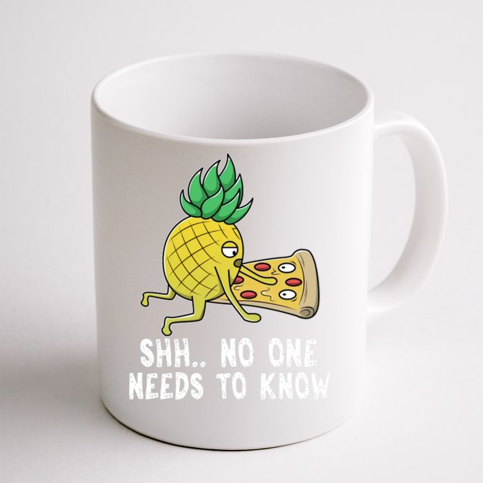 Pineapple Hawaii Pizza Funny Sh.. No One Need To Knows Front & Back Coffee Mug