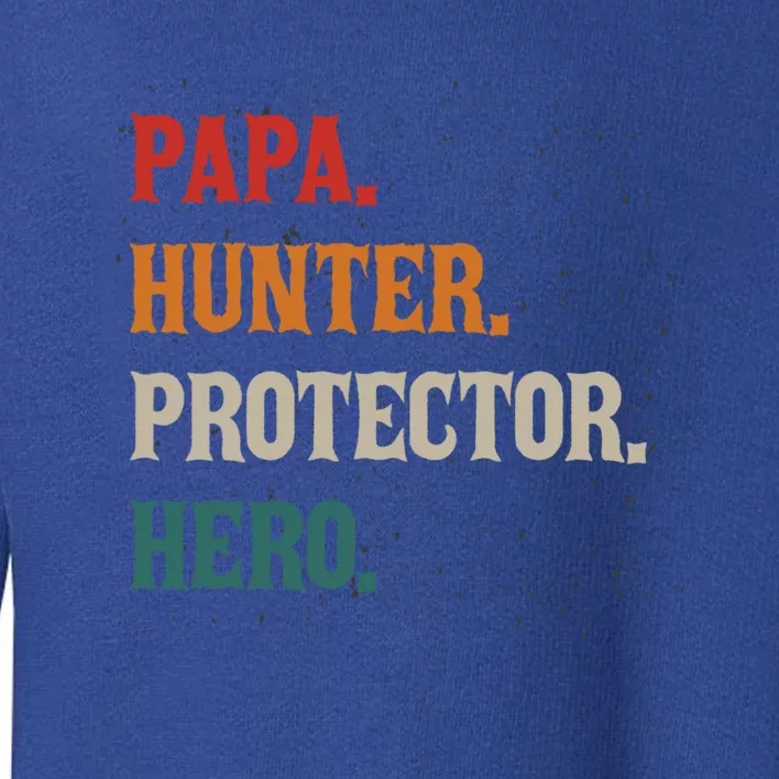 Papa Hunter Protector Hero Father Daddy Hunting Gift Toddler Sweatshirt