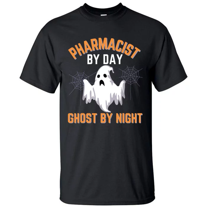 Pharmacist Halloween Pharmacist By Day Ghost By Night Tall T-Shirt