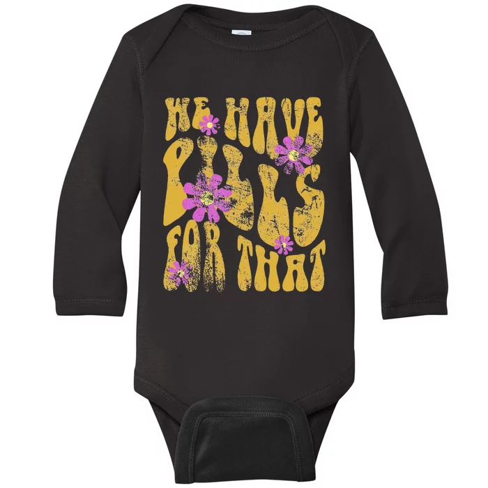 Pharmacy Humor Pills For That Pharmacists and Technicians Baby Long Sleeve Bodysuit